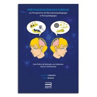 Práticas Ecológicas e Clínicas na Perspectiva da Neuropsicopedagogia e Psicopedagogia Práticas Ecológicas e Clínicas na Perspectiva da Neuropsicopedagogia e Psicopedagogia