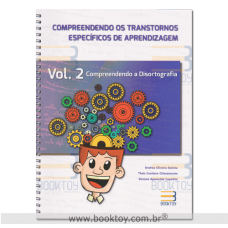 Compreendendo os Transtornos Específicos de  Aprendizagem - Vol.2 - Disortografia