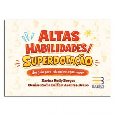 Altas Habilidades/Superdotação: Um guia para educadores e familiares Altas Habilidades/Superdotação: Um guia para educadores e familiares