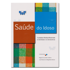 Saúde do Idoso Cuidados Multiprofissionais na Senilidade e na Senescência