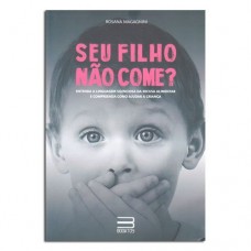 Seu Filho Não Come? Seu Filho Não Come?