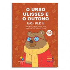 O Urso Ulisses e o Outono U/O - PLE III O Urso Ulisses e o Outono U/O - PLE III